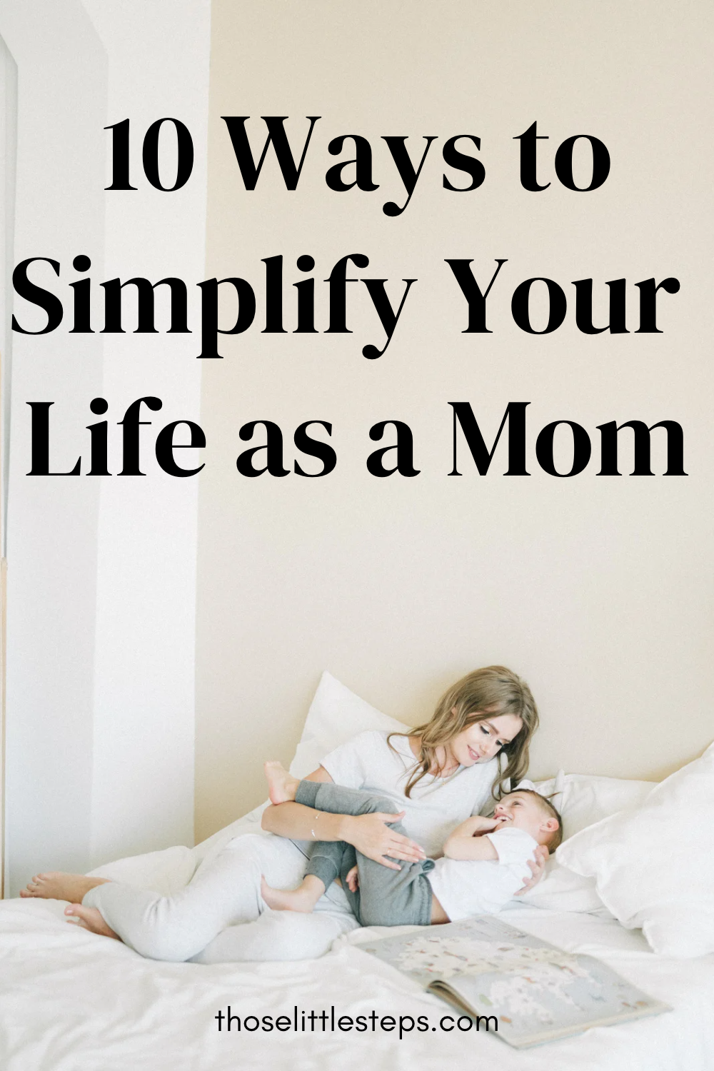 Ways To Simplify Your Life As A Mom