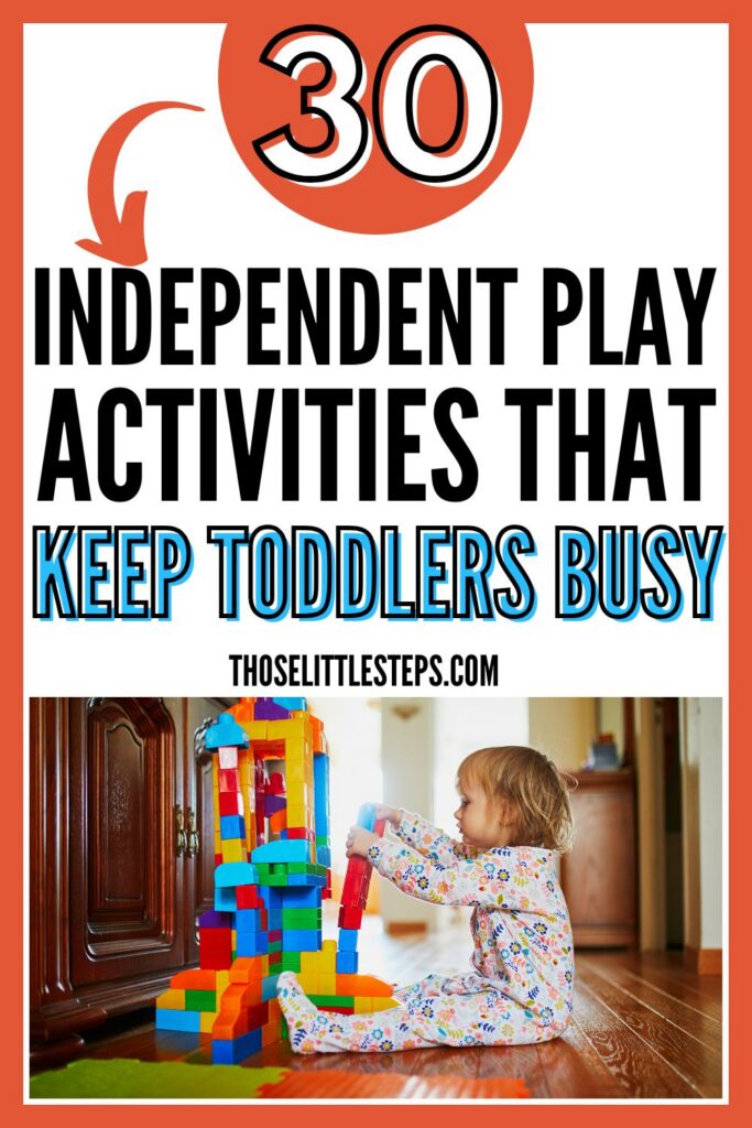 Toddler building a colorful block tower during independent play beneath text that reads "30 Independent Play Activities That Keep Toddlers Busy."