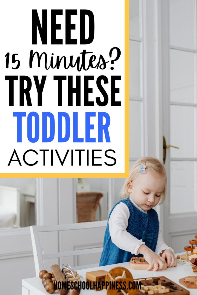 Toddler playing independently with wooden toys at a table beside text that reads "Need 15 Minutes? Try These Toddler Activities."